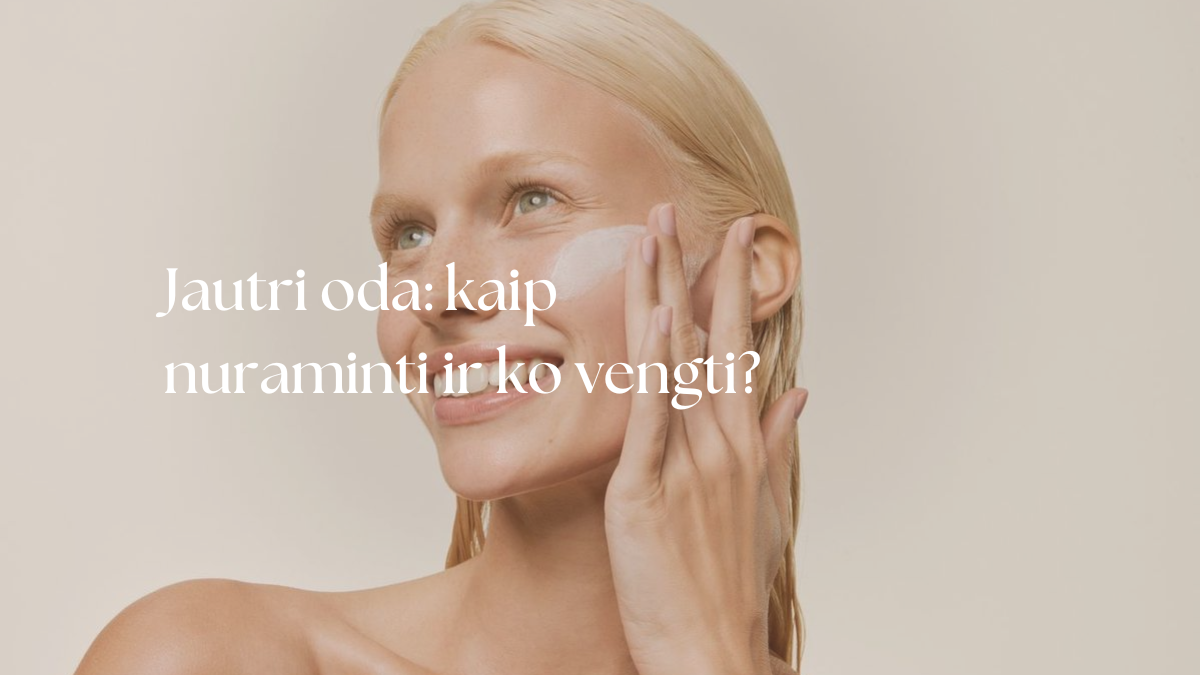 Jautri oda: kaip nuraminti ir ko vengti?