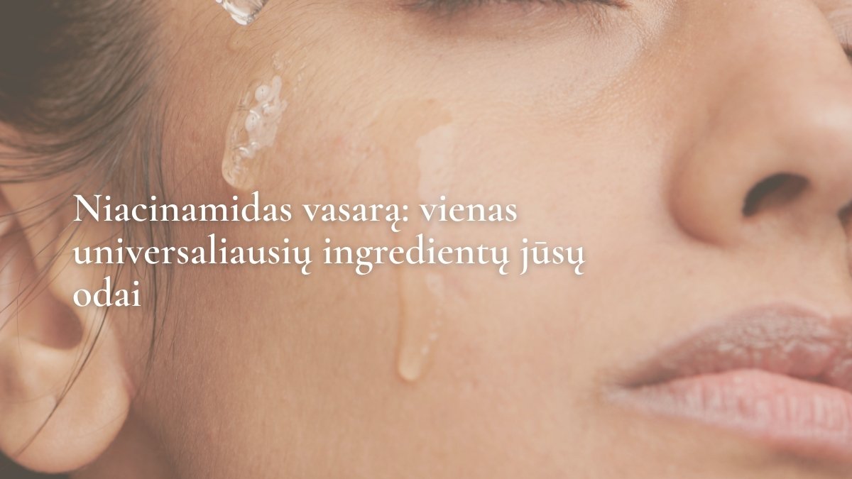 Niacinamidas vasarą: vienas universaliausių ingredientų jūsų odai