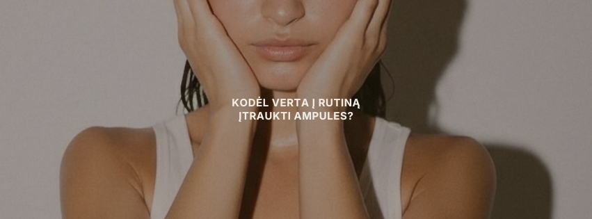 Ampulės veidui: mažas formatas, koncentruota priežiūra